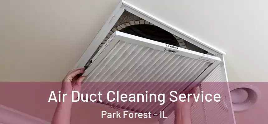  Air Duct Cleaning Service Park Forest - IL