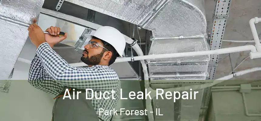  Air Duct Leak Repair Park Forest - IL