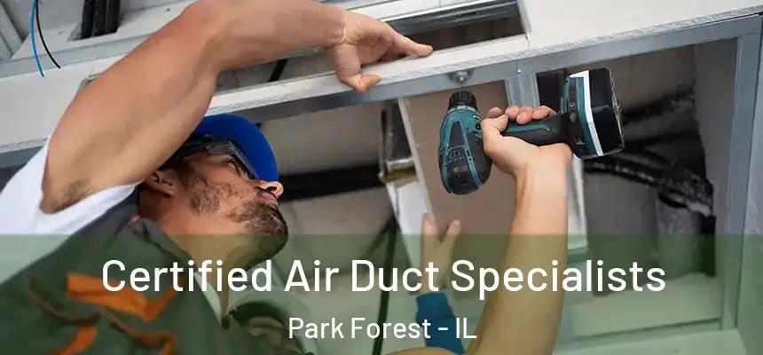 Certified Air Duct Specialists Park Forest - IL