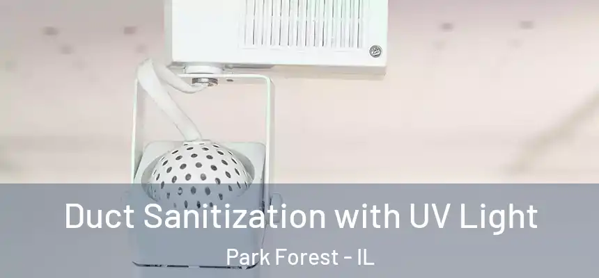  Duct Sanitization with UV Light Park Forest - IL