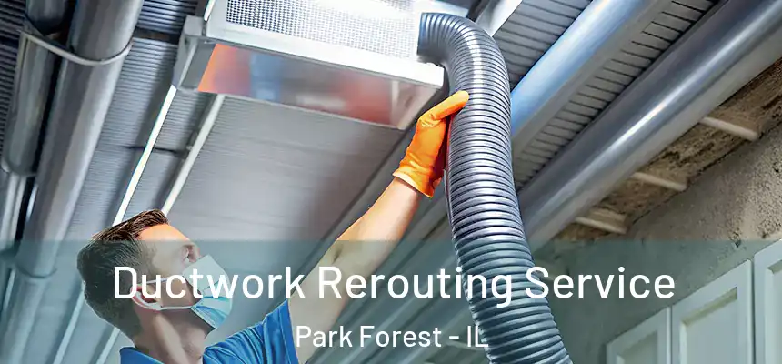  Ductwork Rerouting Service Park Forest - IL