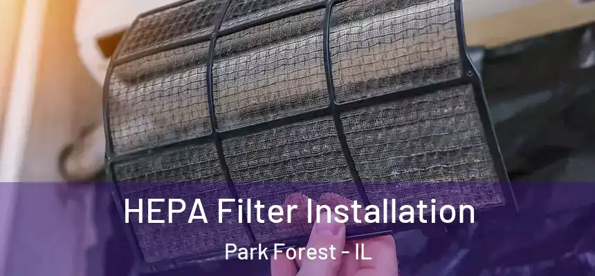  HEPA Filter Installation Park Forest - IL
