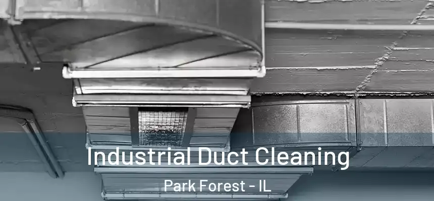 Industrial Duct Cleaning Park Forest - IL