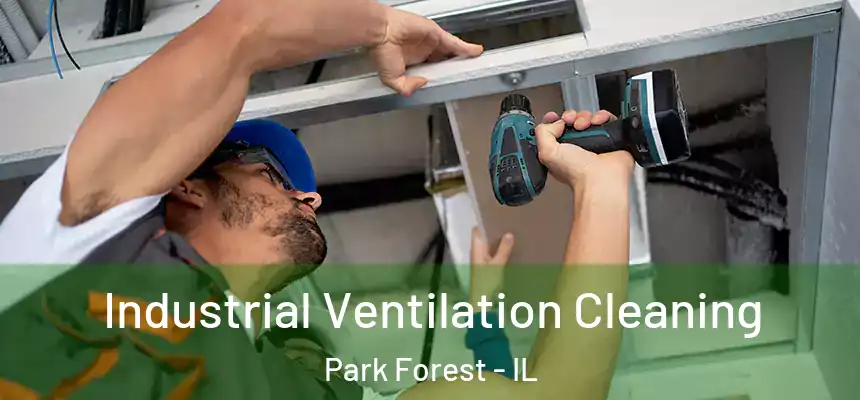  Industrial Ventilation Cleaning Park Forest - IL