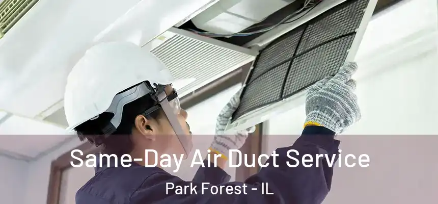 Same-Day Air Duct Service Park Forest - IL